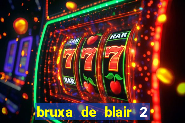 bruxa de blair 2 filme completo dublado